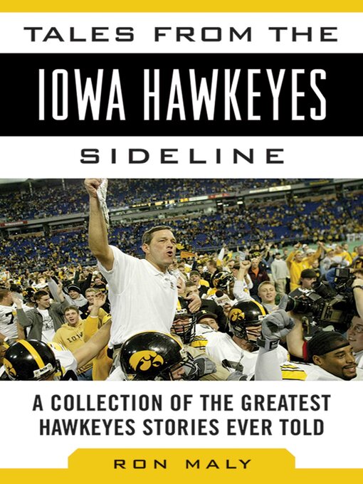 Cover image for Tales from the Iowa Hawkeyes Sideline: a Collection of the Greatest Hawkeyes Stories Ever Told